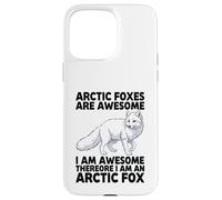Arctic Foxes Are Awesome I Am Awesome I Am An Arctic Fox Case for iPhone 15 Pro Max