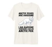 Arctic Foxes are Awesome I Am Awesome I Am an Arctic Fox Premium T-Shirt