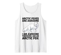 Arctic Foxes are Awesome I Am Awesome I Am an Arctic Fox Tank Top