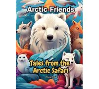 Arctic Friends: Tales from the Arctic Safari (Safari Kids Adventures)
