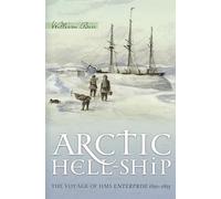 ARCTIC HELL-SHIP: The Voyage of HMS Enterprise 1850-1855