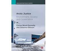 Arctic Justice: Environment, Society and Governance (Spaces and Practices of Justice)