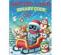 Arctic Land Binary Code: Fun and Educational Binary Code Coloring Game for Kids Parties and Classroom Activities,Learn Binary Code Through Coloring(No Computer Required!)-Reveal The Code