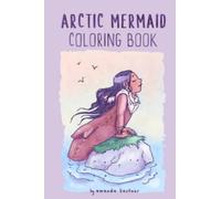 Arctic Mermaid: A Coloring Book (Storyseamstress Coloring Books)