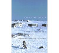 Arctic Migrants/Arctic Villagers : The Transformation of Inuit Settlement in the Central Arctic Volume 32