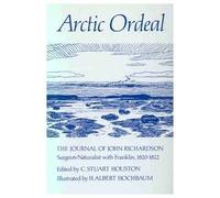 Arctic Ordeal: The Journal of John Richardson, Surgeon-Naturalist with Franklin, 1820-1822: Volume 2