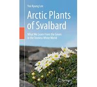 Arctic Plants of Svalbard: What We Learn From the Green in the Treeless White World