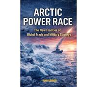 Arctic Power Race: The New Frontier of Global Trade and Military Strategy” (“Global Flashpoints: Strategic Conflicts Shaping Trade and Power”)