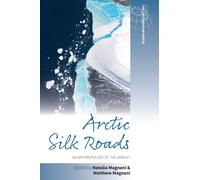 Arctic Silk Roads : An Anthropology of the Unbuilt