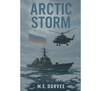 Arctic Storm (high-stakes military strategy, intelligence operations, and global power dynamics.)