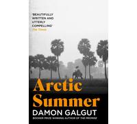 Arctic Summer : Author of the 2021 Booker Prize-winning novel THE PROMISE