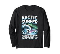 Arctic Surfer Because Warmth is Overrated Winter Surfing Long Sleeve T-Shirt