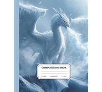 Arctic Titan Dragon Notebook | College Ruled Notes | Ice Realm Fantasy Journal | Mythic Writing Book: A powerful canvas for imagination and focus
