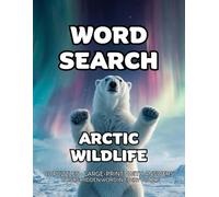 Arctic Wildlife Word Search: 80 Polar Mammals, Seabirds, Seals & Whales-Themed Large-Print Puzzles - 1,600+ Words to Find - Includes Answer Keys & Bonus Quiz Word (GridQuest)