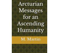 Arcturian Messages for an Ascending Humanity