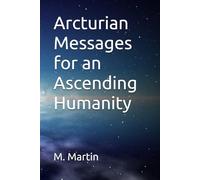 Arcturian Messages for an Ascending Humanity