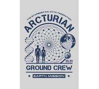 Arcturian Starseed Earth Mission Ground Crew Notebook: Star Seed Notebook, Journal or Diary
