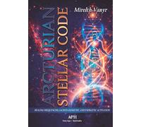 Arcturian Stellar Code: Healing Frequencies, Sacred Geometry, and Energetic Activation