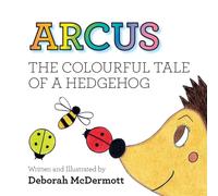Arcus : The colourful tale of a Hedgehog