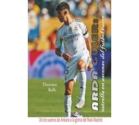 Arda Güler: estrella en ascenso del fútbol turco: De los sueños de Ankara a la gloria del Real Madrid
