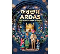 Ardas - Every Word is a Wish to Waheguru: Bilingual Sikh Prayer Book for Children (Full Ardas & Tu Thakur) in Gurmukhi, Romanization & English (Sikhi For The Young Hearts)