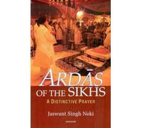 Ardas of the Sikhs: A Distinctive Prayer