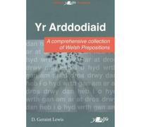 Arddodiad, Yr: A Comprehesive Collection of Welsh Prepositions