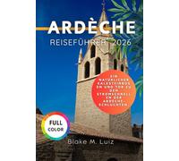 Ardèche Reiseführer 2026: Ein natürlicher Kalksteinbogen und Tor zu den Stromschnellen der Ardèche-Schluchten.