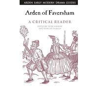 Arden of Faversham: A Critical Reader (Arden Early Modern Drama Guides)