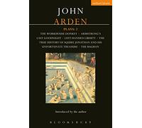 Arden Plays: 2: The Workhouse Donkey, Armstrong's Last Goodnight, Left-Handed Liberty, The True History of Squire Jonathan and his Unfortunate Treasure, The Bagman: v.2 (World Classics)