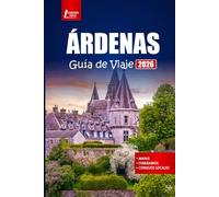 ÁRDENAS Guía de viaje 2026: Descubra las principales atracciones, recorridos panorámicos, rutas de senderismo y sitios históricos en Bélgica y Francia