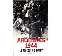 Ardennes 1944: Le va-tout de Hitler