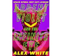 Ardent Violet and the Infinite Eye: Starmetal Symphony, Book 2