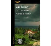 Arderá el viento (Premio Alfaguara de novela 2025) (Hispánica)