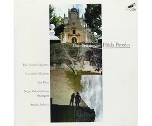 Arditti Qtet/Ensemble Modern - Hilda Paredes: Listen How They Talk: Chamber Music 1998-2001