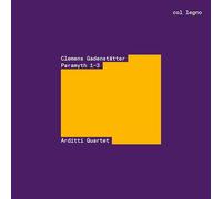 Arditti Quartet; Clemens Gadenstatter - Clemens Gadenstatter: Paramyth 1-3