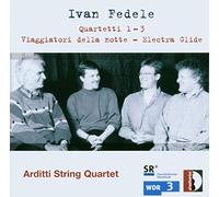 Arditti String Quartet - Fedele: Quartetti 1- 3