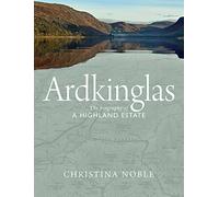 Ardkinglas: The Biography of a Highland Estate