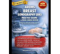 ARDMS BREAST SONOGRAPHY (BR) EXAM PREP: Four full practice tests with rationales, strategy, and rapid- review tools