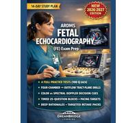 ARDMS FETAL ECHOCARDIOGRAPHY (FE) EXAM PREP: 4 FULL 100-QUESTION EXAMS, DEEP RATIONALES, RETAKE DRILLS, AND REAL-WORLD WORKFLOW STRATEGIES FOR THE ARDMS FETAL ECHOCARDIOGRAPHY (FE) EXAM