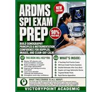 ARDMS SPI EXAM PREP: BUILD SONOGRAPHY PRINCIPLES & INSTRUMENTATION CONFIDENCE FOR DOPPLER, IMAGES, AND EXAM-DAY CALM