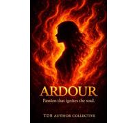 Ardour. Passion that ignites the soul.