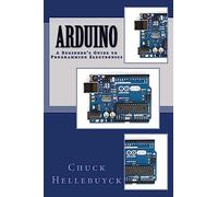 Arduino: A Beginner's Guide To Programming Electronics