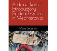Arduino-Based Introductory Guided Exercises in Mechatronics