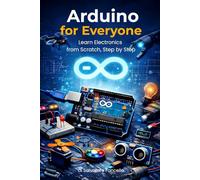 Arduino for Everyone: Learn Electronics from Scratch, Step by Step