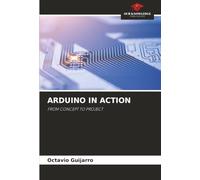 ARDUINO IN ACTION: FROM CONCEPT TO PROJECT