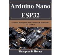 Arduino Nano ESP32: Advanced Development with Arduino IDE, PlatformIO, and ESP-IDF (Beginner Today, Professional Tomorrow in Tech)