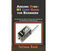 Arduino Nesso N1 User Guide for Beginners: Everything You Need to Know About Setting Up and Mastering the 2025 Arduino (Gadgets simplified guides)