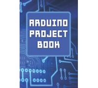 Arduino Project Book: Arduino Pragramming Handbook for the Beginner to Advanced Arduino Project Enthusiasts. Handy 6"x9" Size. 100 pages. 7 Projects.