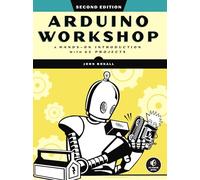 Arduino Workshop, 2nd Edition : A Hands-on Introduction with 65 Projects